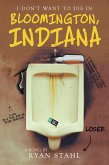 I Don't Want to Die in Bloomington, Indiana (eBook, ePUB)