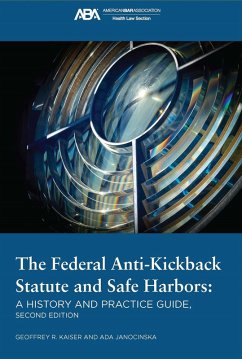 The Federal Anti-Kickback Statute and Safe Harbors, Second Edition (eBook, ePUB) - Janocinska, Ada; Kaiser, Geoffrey