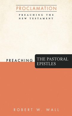 Preaching the Pastoral Epistles (eBook, ePUB) - Wall, Robert W.