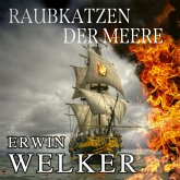Raubkatzen der Meere: Captain James Walker und seine Piraten / Historischer Roman über Seefahrer (Spannende Seefahrer-Romane) (MP3-Download)