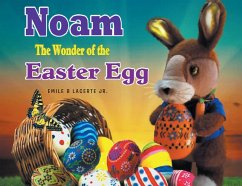 Noam The Wonder of the Easter Egg (eBook, ePUB) - LaCerte Jr, Emile B
