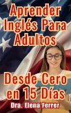 Aprender Inglés Para Adultos Desde Cero en 15 Días (eBook, ePUB)