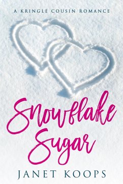 Snowflake Sugar (Kringle Cousin Romance, #2) (eBook, ePUB) - Koops, Janet