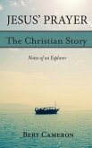 Jesus' Prayer: The Christian Story-Notes of an Explorer (eBook, ePUB)