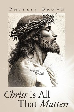 Christ Is All That Matters (eBook, ePUB) - Brown, Phillip