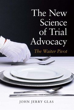 The New Science of Trial Advocacy (eBook, ePUB) - Glas, John Jerrry