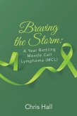 Braving the Storm: A Year Battling Mantle Cell Lymphoma (MCL) (eBook, ePUB)