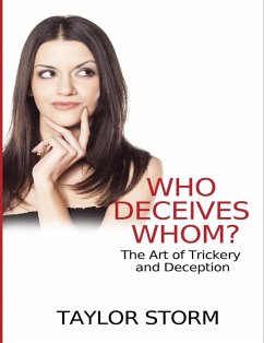 Who Deceives Whom? The Art of Trickery and Deception (eBook, ePUB) - Storm, Taylor