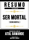 Resumo Estendido - Ser Mortal (Being Mortal) - Baseado No Livro De Atul Gawande (eBook, ePUB)