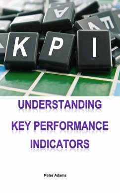 Understanding Key Performance Indicators (eBook, ePUB) - Adams, Peter