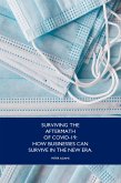 Surviving the Aftermath of Covid-19:How Business Can Survive in the New Era (eBook, ePUB)