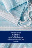 Surviving the Aftermath of Covid-19:How Business Can Survive in the New Era (eBook, ePUB) Surviving the Aftermath of Covid-19:How Business Can Survive in the New Era (eBook, ePUB)