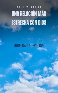 Una relación más estrecha con Dios (eBook, ePUB) - Vincent, Bill