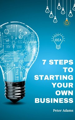 7 Steps to Starting Your Own Business (eBook, ePUB) - Adams, Peter