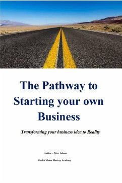 The Pathway to Starting your own Business (eBook, ePUB) - Adams, Peter