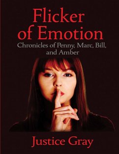 Flicker of Emotion: Chronicles of Penny, Marc, Bill, and Amber (eBook, ePUB) - Gray, Justice