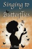 Singing to Butterflies (eBook, ePUB)