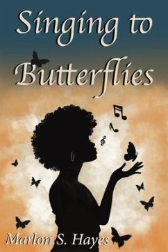 Singing to Butterflies (eBook, ePUB) - Hayes, Marlon S.