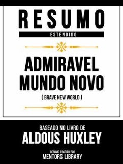 Resumo Estendido - Admiravel Mundo Novo (Brave New World) - Baseado No Livro De Aldous Huxley (eBook, ePUB) - Mentors Library