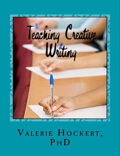 Teaching Creative Writing A Teaching Handbook with Weekly Lesson Plans (eBook, ePUB) - Hockert, Valerie