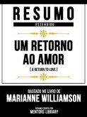 Resumo Estendido - Um Retorno Ao Amor (A Return To Love) - Baseado No Livro De Marianne Williamson (eBook, ePUB)