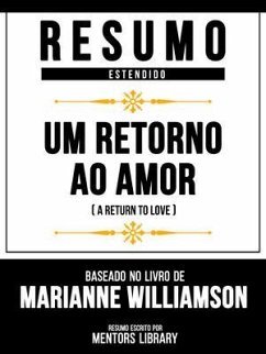 Cover Resumo Estendido - Um Retorno Ao Amor (A Return To Love) - Baseado No Livro De Marianne Williamson (eBook, ePUB)