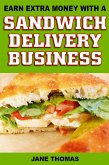 Earn Extra Money with a Sandwich Delivery Business (eBook, ePUB)