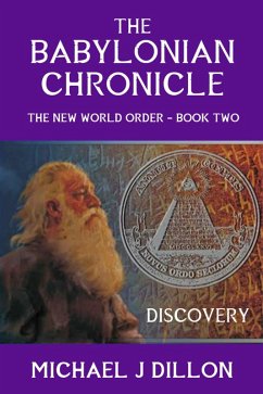 The Babylonian Chronicle - Discovery (The NEW WORLD ORDER, #2) (eBook, ePUB) - Dillon, Michael John