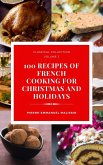 100 Recipes of French Cooking for Christmas and Holidays (eBook, ePUB)