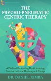 The Psycho-Pneumatic Centric Therapy: A Pastoral Counseling Model Inspiring Transformational Thinking and Change (eBook, ePUB)