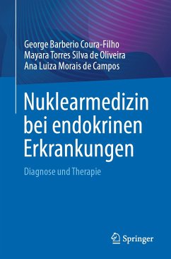 Nuklearmedizin bei endokrinen Erkrankungen (eBook, PDF) - Coura-Filho, George Barberio; Torres Silva de Oliveira, Mayara; Morais de Campos, Ana Luiza