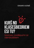 KurS no klasesbiedriem esi tu? Sazinas noslepumi ar vienaudziem (eBook, ePUB)