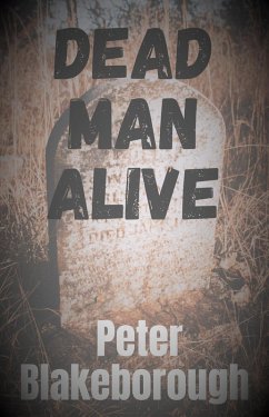 Dead Man Alive (eBook, ePUB) - Blakeborough, Peter