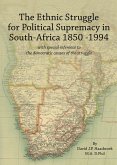 The Ethnic Struggle for Political Supremacy in South Africa 1850-1994 (eBook, ePUB)