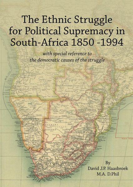 The Ethnic Struggle for Political Supremacy in South Africa 1850-1994 (eBook, ePUB)