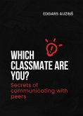 Which classmate are you? Secrets of communicating with peers (eBook, ePUB) Which classmate are you? Secrets of communicating with peers (eBook, ePUB)