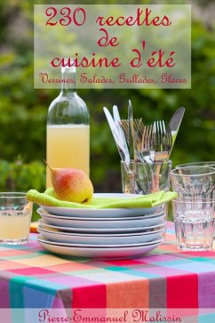 230 recettes de cuisine d'été, Verrines, Salades, Grillades, Glaces (eBook, ePUB) - Malissin, Pierre-Emmanuel