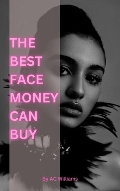 The Best Face Money Can Buy (eBook, ePUB) - Williams, A. C