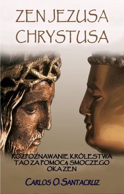 Cover Zen Jezusa Chrystusa: Rozpoznawanie Królestwa Tao za Pomoca Smoczego Oka Zen (eBook, ePUB)