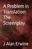 A Problem in Translation: The Screenplay (eBook, ePUB) A Problem in Translation: The Screenplay (eBook, ePUB)