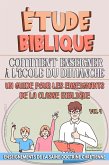 Comment Enseigner à LÉcole du Dimanche : Un Guide pour les Enseignants de la Classe Biblique (L'enseignement dans la Classe Biblique, #4) (eBook, ePUB)