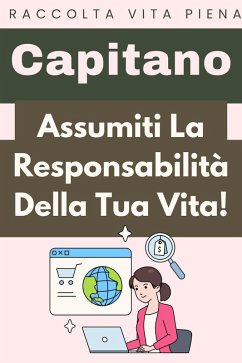 Cover Assumiti La Responsabilità Della Tua Vita! (Raccolta Vita Piena, #14) (eBook, ePUB)