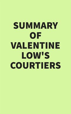 Summary of Valentine Low's Courtiers (eBook, ePUB) - IRB Media