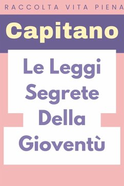 Cover Le Leggi Segrete Della Gioventù (Raccolta Vita Piena, #13) (eBook, ePUB)