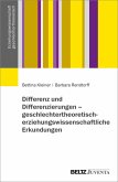 Differenz und Differenzierungen: geschlechtertheoretisch-erziehungswissenschaftliche Erkundungen (eBook, ePUB)