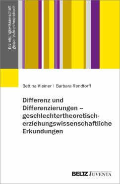 Differenz und Differenzierungen - geschlechtertheoretisch-erziehungswissenschaftliche Erkundungen (eBook, ePUB) - Kleiner, Bettina; Rendtorff, Barbara