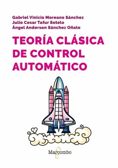 Teoría clásica de control automático (eBook, ePUB) - Tafur Sotelo, Julio; Moreano Sánchez, Gabriel Vinicio; Sánchez Oñate, Ángel