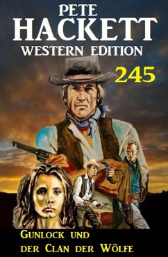 Gunlock und der Clan der Wölfe: Pete Hackett Western Edition 245 (eBook, ePUB) - Hackett, Pete