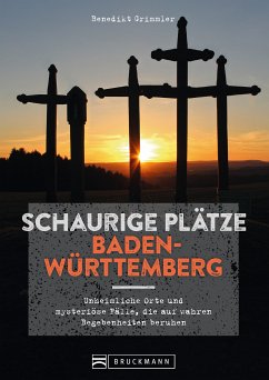 Schaurige Plätze Baden-Württemberg (eBook, ePUB) - Grimmler, Benedikt