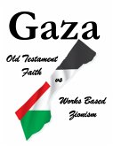 Gaza Old Testament Faith vs Works Based Zionism (eBook, ePUB)